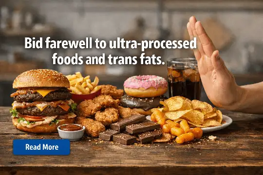 Bid farewell to ultra processed foods and trans fats