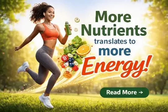 More Nutrients translates to more Energy